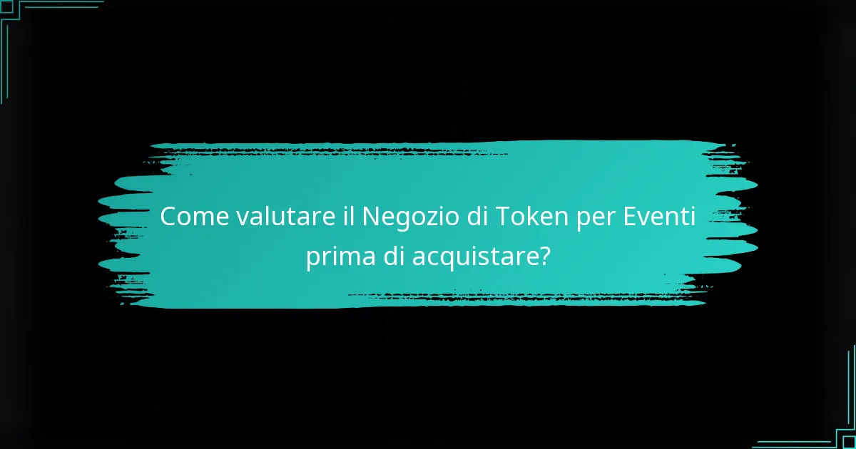 Come valutare il Negozio di Token per Eventi prima di acquistare?
