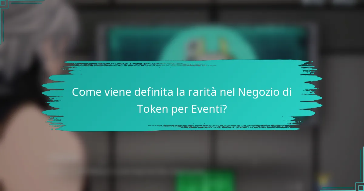 Come viene definita la rarità nel Negozio di Token per Eventi?