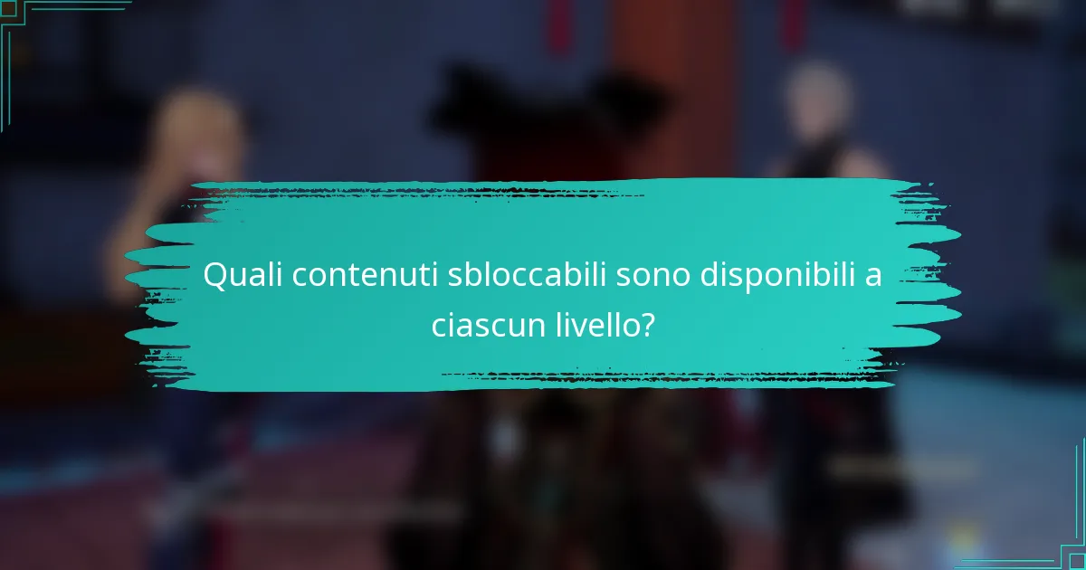 Quali contenuti sbloccabili sono disponibili a ciascun livello?