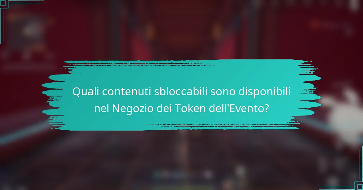 Quali contenuti sbloccabili sono disponibili nel Negozio dei Token dell'Evento?
