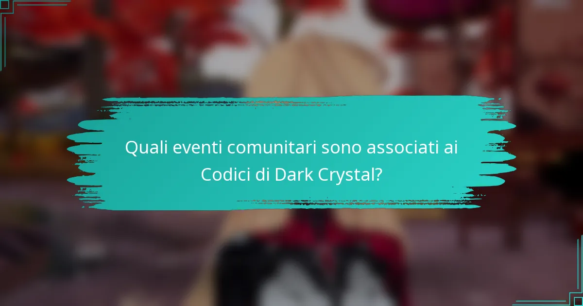Quali eventi comunitari sono associati ai Codici di Dark Crystal?