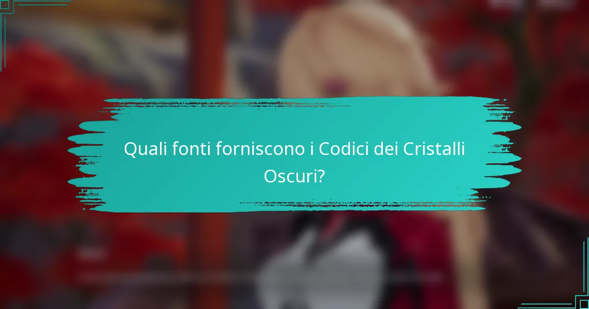 Quali fonti forniscono i Codici dei Cristalli Oscuri?