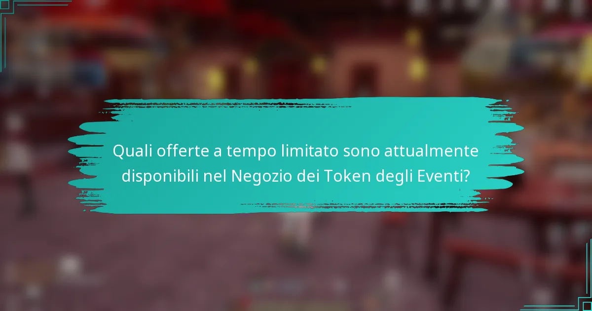 Quali offerte a tempo limitato sono attualmente disponibili nel Negozio dei Token degli Eventi?