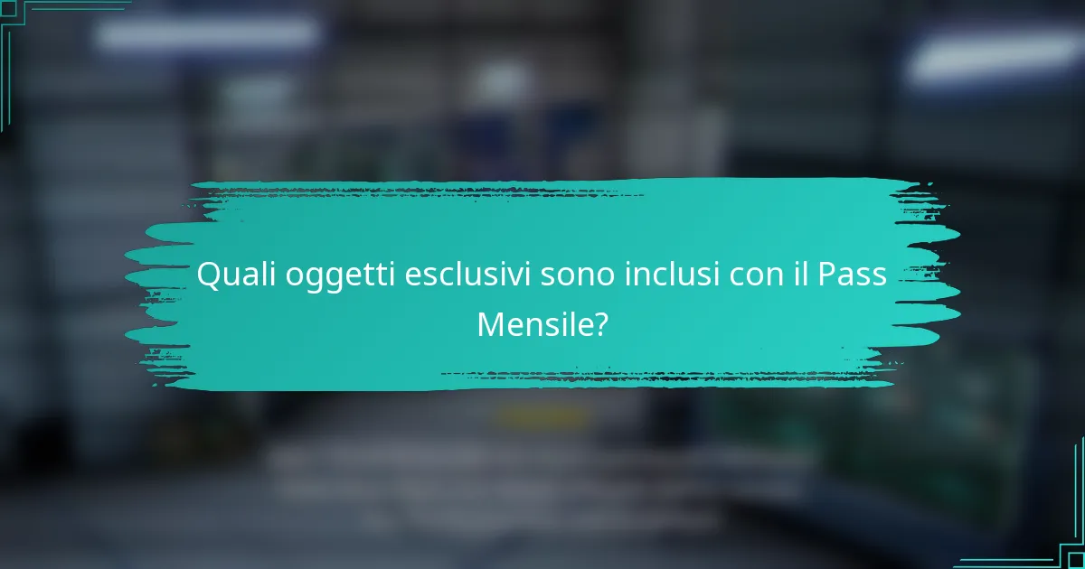 Quali oggetti esclusivi sono inclusi con il Pass Mensile?