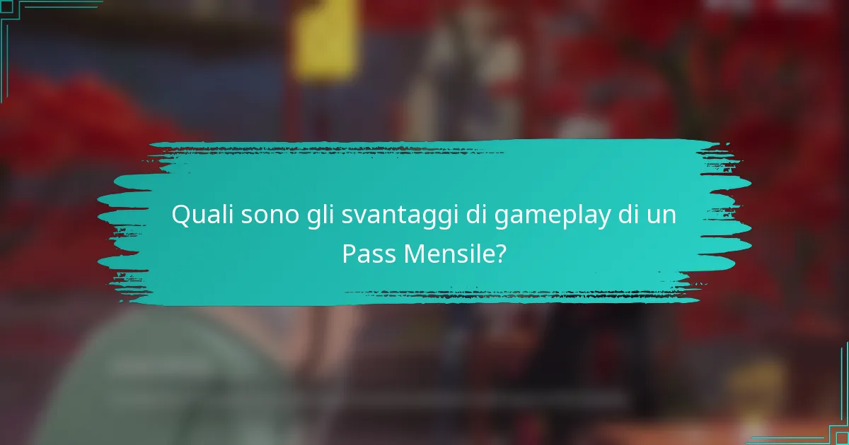 Quali sono gli svantaggi di gameplay di un Pass Mensile?