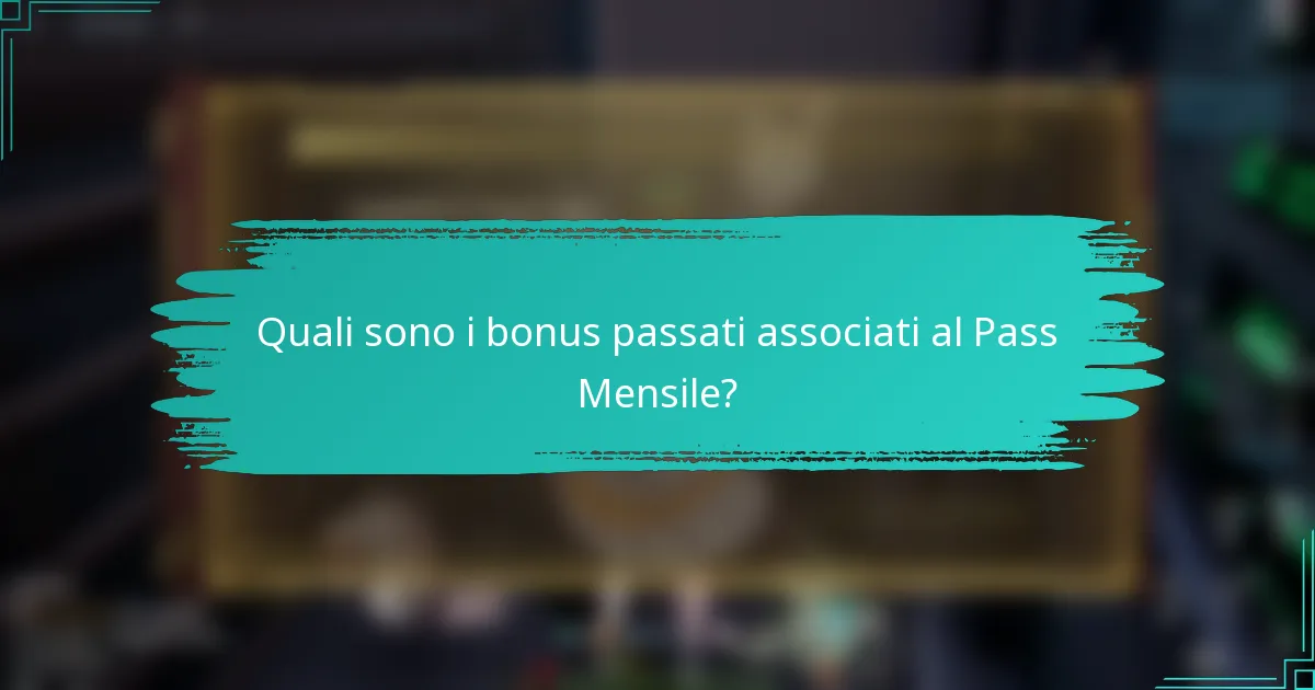 Quali sono i bonus passati associati al Pass Mensile?
