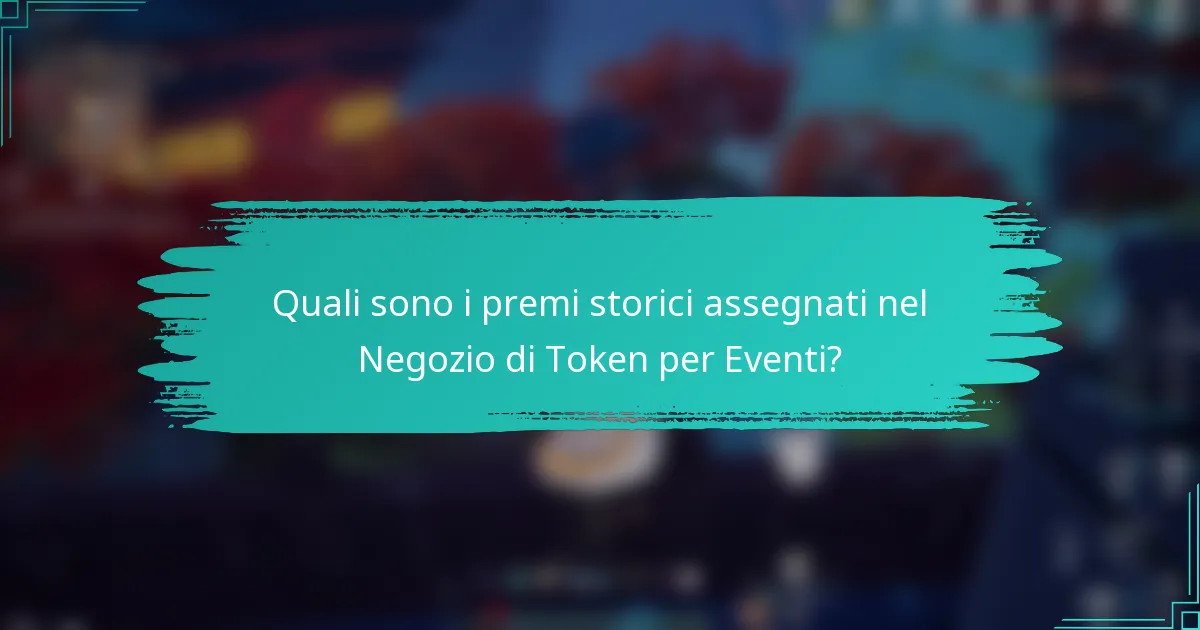 Quali sono i premi storici assegnati nel Negozio di Token per Eventi?