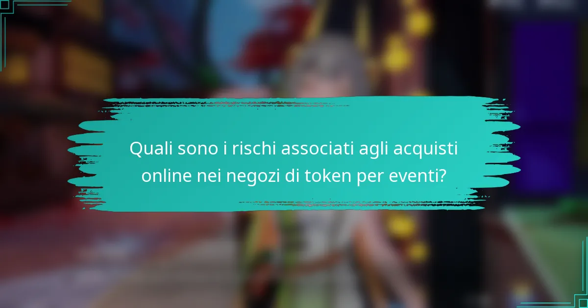 Quali sono i rischi associati agli acquisti online nei negozi di token per eventi?